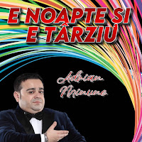 Adrian Minune - E Noapte Și E Târziu загрузить