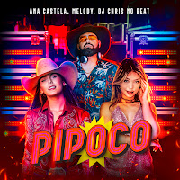 Ana Castela - Pipoco Ft Melody & Dj Chris No Beat загрузить