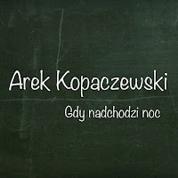 Arek Kopaczewski - Gdy Nadchodzi Noc загрузить