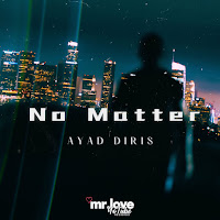 Ayad Diris - No Matter загрузить