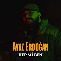 Ayaz Erdoğan - Hep Mi Ben загрузить