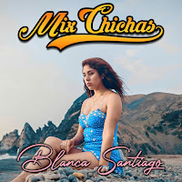 Blanca Santiago - Mix Chichas загрузить