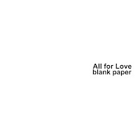 Blank Paper - All For Love (Theme Song Of 