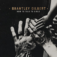 Brantley Gilbert - How To Talk To Girls загрузить
