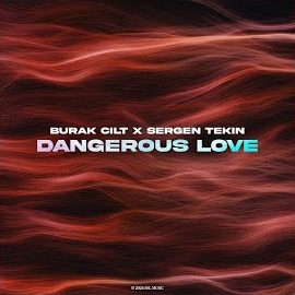 Burak Cilt - Dangerous Love Ft Sergen Tekin загрузить