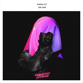 Burak Cilt - She Said загрузить