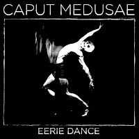 Caput Medusae - Eerie Dance загрузить