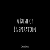 Carlos Estella - A Rush Of Inspiration загрузить