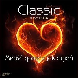 Classic - Miłość Gorąca Jak Ogień загрузить