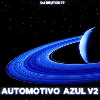 Dj Brutos 77 - Automotivo Saturno Azul V2 загрузить