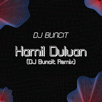 Dj Buncit - Hamil Duluan (Dj Buncit Remix) загрузить