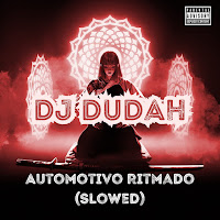 Dj Dudah - Automotivo Ritmado (Slowed) загрузить