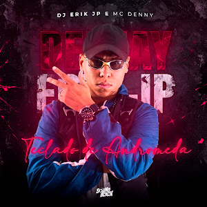 Dj Erik Jp - Teclado De Andromeda ft Mc Denny загрузить