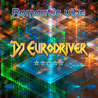 Dj Eurodriver - Romantic Vibe загрузить