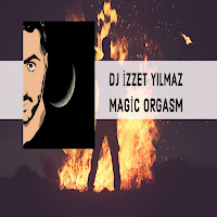 Dj İzzet Yılmaz - Magic Orgasm загрузить