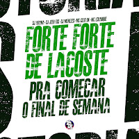 Dj Jeeh Fdc - Forte Forte De Lacoste - Pra Começar O Final De Semana (Feat. Dj Menezes, Dj Arana & Mc Yoshi) Ft Mc Lckaiique & Mc Celo Bk загрузить