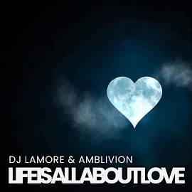 Dj Lamore - Life Is All About Love (Amblivion Edit) Ft Amblivion загрузить