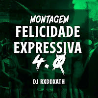 Dj Rxddxath - Montagem Felicidade Expressiva 4.0 загрузить