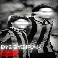 Dj Serial - Bye Bye Funk Ft Dj Maxzz загрузить