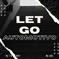 Dj Tuta 061 - Automotivo Let Go загрузить