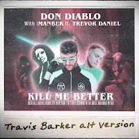 Don Diablo - Kill Me Better (Travis Barker Alt Version) (Feat. Trevor Daniel) Ft Imanbek загрузить