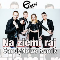 Enjoy - Na Ziemi Raj (Candynoize Remix) загрузить