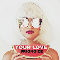 Frignoize - Your Love загрузить