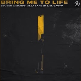 Golden Wizards - Bring Me To Life Ft Alex Lander & El Cacto загрузить