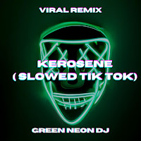 Green Neon Dj - Kerosene (Slowed Best Part Tik Tok) (Remix) загрузить
