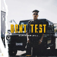 Gurinder Gill - Don't Test Ft Gminxr загрузить