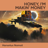 Honorius Namat - Honey, I'm Makin' Money загрузить