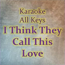 Karaoke All Keys - I Think They Call This Love (Karaoke Version) загрузить