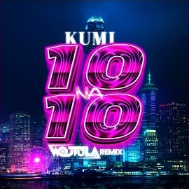 Kumi - 10 Na 10 (Wojtula Remix) Ft Wojtula загрузить