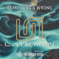 Late Man - Something's Wrong (Late Man Remix) (Feat. The English Disco) загрузить