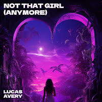 Lucas Avery - Not That Girl (Anymore) загрузить