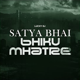 Lucky Dj - Satya Bhai Bhiku Mhatre загрузить