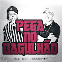 Mc Kitinho - Pega No Bagulhão Ft Dj Robson Mv загрузить