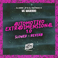 Mc Magrinho - Automotivo Extradimensional 1.0 Slowed + Reverb Ft Dj Erik Jp & Dj Patrick R загрузить