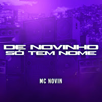 Mc Novin - De Novinho Só Tem Nome загрузить