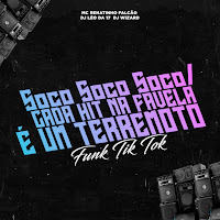 Mc Renatinho Falcão - Soco Soco Soco / Cada Hit Na Favela É Um Terremoto: Funk Tik Tok Ft Dj Léo Da 17 & Dj Wizard загрузить