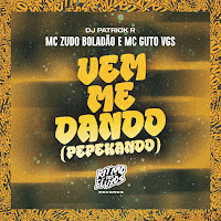 Mc Zudo Boladão - Vem Me Dando (Pepekando) Ft Mc Guto Vgs & Dj Patrick R загрузить