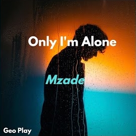 Mzade - Only I'm Alone загрузить
