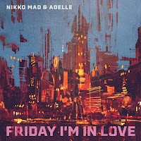 Nikko Mad - Friday I'm In Love Ft Adelle загрузить