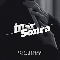 Orkhan Zeynalli - İllər Sonra (Feat. Ayni Khalid) загрузить