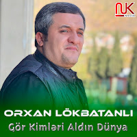 Orxan Lökbatanlı - Gör Kimləri Aldın Dünya загрузить