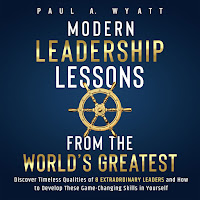 Paul A. Wyatt & Casey Wayman - Chapter 4.8 - Modern Leadership: Lessons From The World's Greatest - Discover Timeless Qualities Of 8 Extraordinary Leaders And How To Develop These Game-Changing Skills In Yourself загрузить
