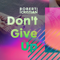Robert Cristian - Don't Give Up загрузить