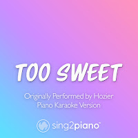 Sing2Piano - Too Sweet (Originally Performed By Hozier) (Piano Karaoke Version) загрузить