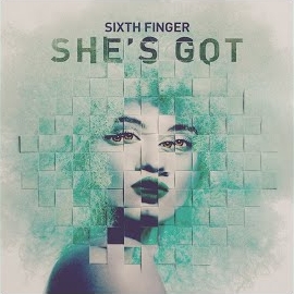 Sixth Finger - She's Got загрузить