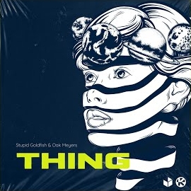 Stupid Goldfish - Thing Ft Oak Meyers загрузить